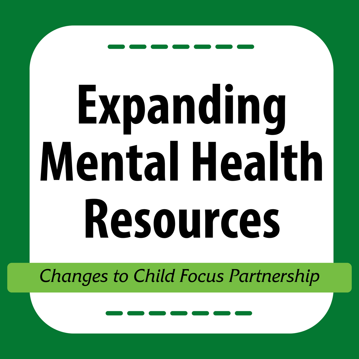 Graphic that reads "Expanding Mental Health Resources: Changes to Child Focus Partnership"